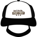 Pray First™ Dog Trucker Hat – “Don’t Pet Me… Pray First” Christian Pet Hat
