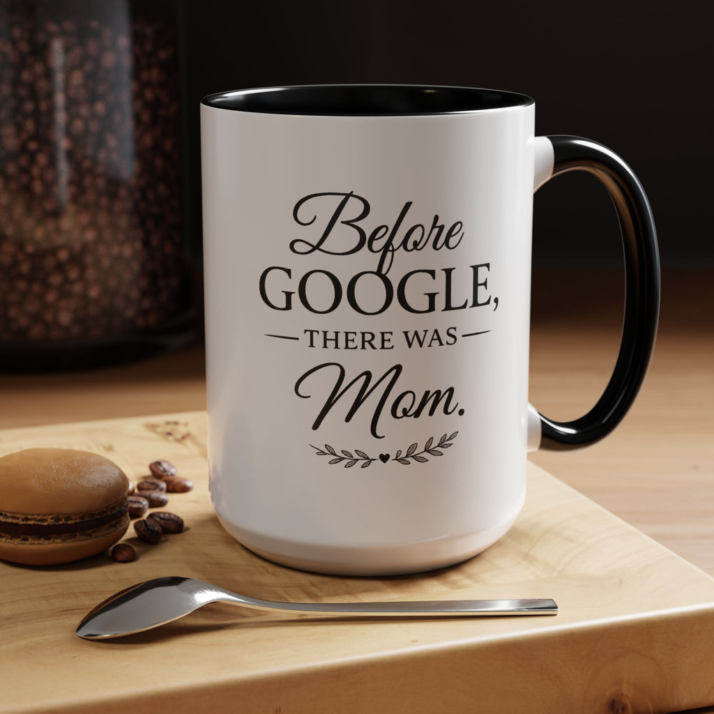Accent Coffee Mug — “Before Google, There Was Mom™” | Mother’s Day Gift