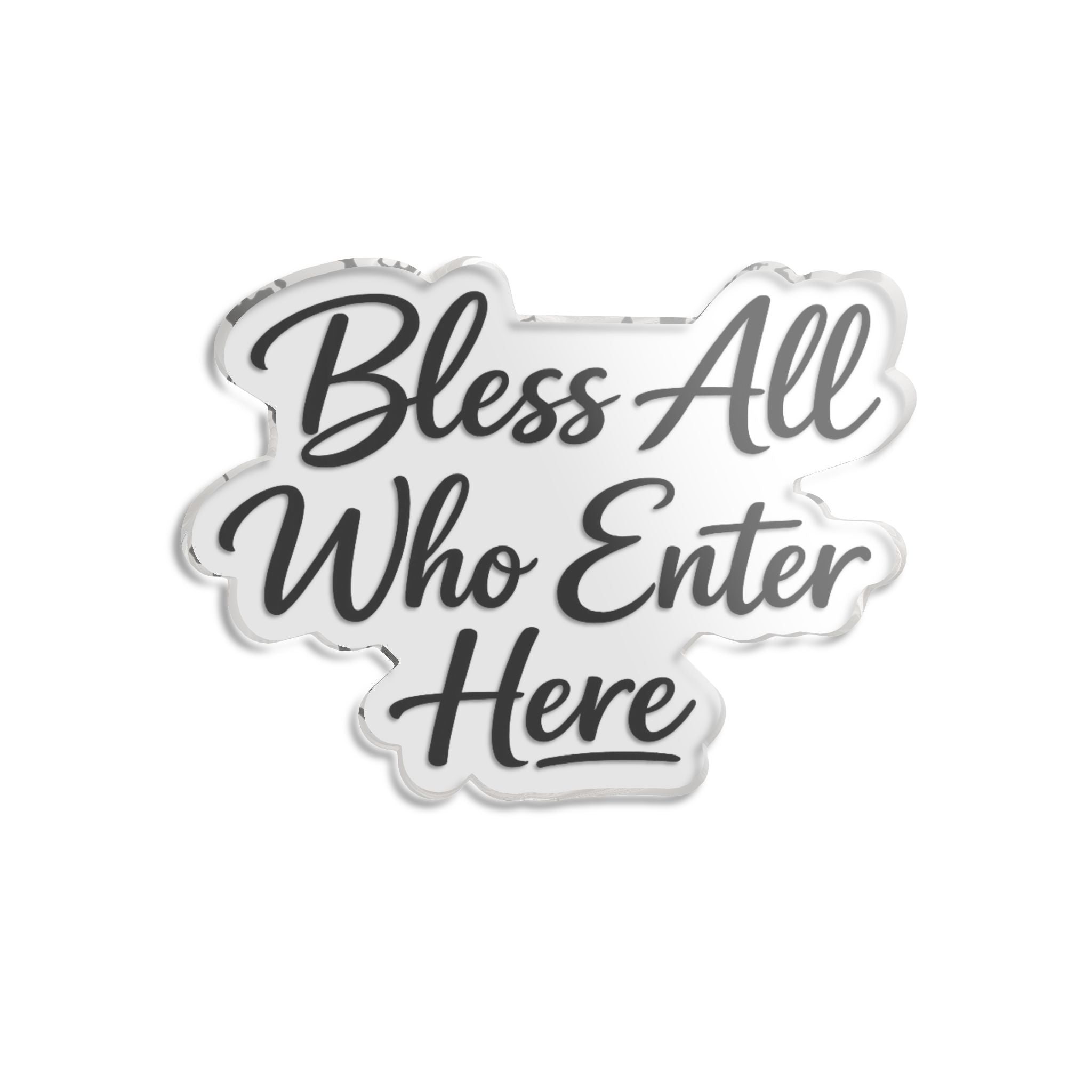 Bless All Who Enter Here Acrylic Sign – Christian Entryway Decor 5”